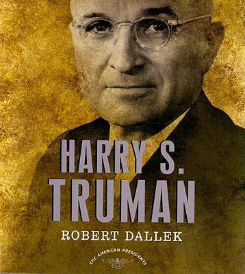 Harry S. Truman: The 33rd President - Dallek, Robert, and Dufris, William (Read by), and Naftali, Timothy