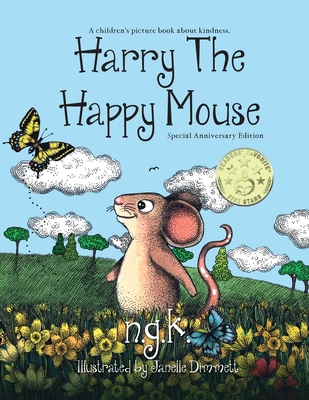 Harry The Happy Mouse - Anniversary Special Edition: The must have book for children on kindness - K, N G