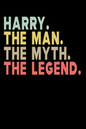 Harry The Man The Myth The Legend: Personalized Notebook Journal, College Ruled, Lined, 6 x 9 inches, 100 Pages Personal Notebook, Composition Notebooks