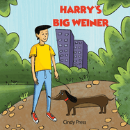 Harry's Big Weiner: A Hilarious Read Aloud Book For Both Kids and Adult ( Valentine, House Warming, Fathers and Mothers Day Gifts)