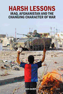 Harsh Lessons: Iraq, Afghanistan and the Changing Character of War
