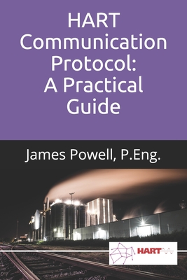 HART Communication Protocol: A Practical Guide - Powell P Eng, James