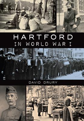 Hartford in World War I - Drury, David