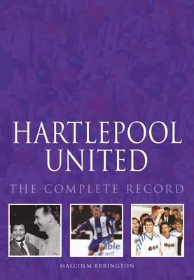 Hartlepool United: The Complete Record - Errington, Malcolm