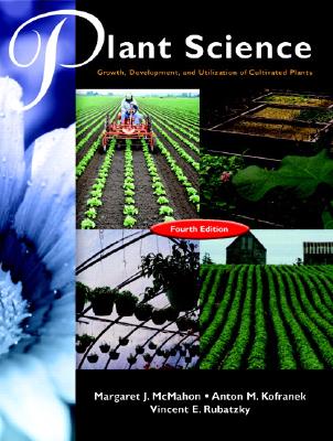 Hartmann's Plant Science: Growth, Development, and Utilization of Cultivated Plants - McMahon, Margaret E., and Kofranek, Anton M., and Rubatzky, Vincent E.
