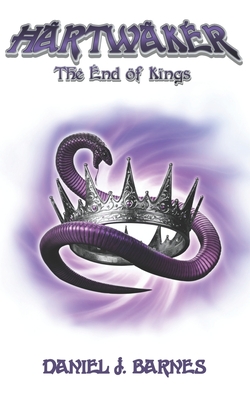 Hartwaker: The End of Kings - Rollinson, Amy (Editor), and Barnes, Daniel J