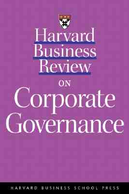 Harvard Business Review on Corporate Governance - Salmon, Walter J, and Harvard Business School Publishing, and Lorsch, Jay W