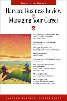 Harvard Business Review on Managing Your Career - Harvard Business School Publishing (Editor), and Harvard Business School Press (Editor)