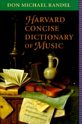 Harvard Concise Dictionary of Music - Randel, Don Michael, President
