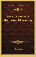 Harvard Lectures on the Revival of Learning