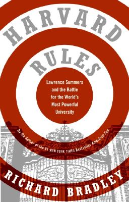Harvard Rules: Lawrence Summers and the Battle for the World's Most Powerful University - Bradley, Richard