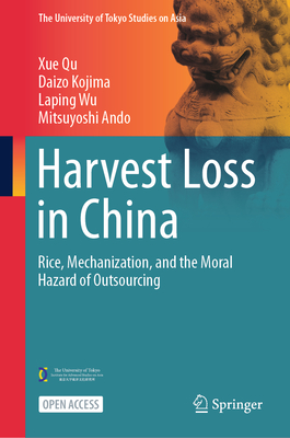 Harvest Loss in China: Rice, Mechanization, and the Moral Hazard of Outsourcing - Qu, Xue, and Kojima, Daizo, and Wu, Laping