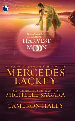 Harvest Moon: A Fantasy Romance Novel - Lackey, Mercedes, and Sagara, Michelle, and Haley, Cameron