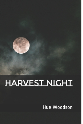 Harvest Night - Woodson, Hue