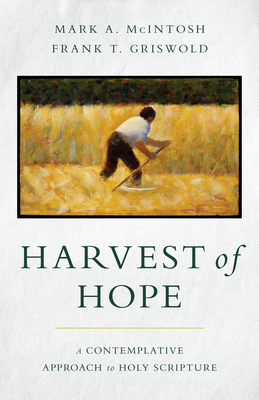 Harvest of Hope: A Contemplative Approach to Holy Scripture - McIntosh, Mark a, and Griswold, Frank T
