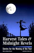 Harvest Tales & Midnight Revels: Stories for the Waning of the Year