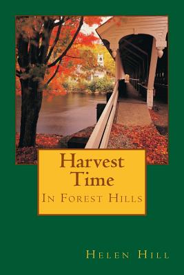 Harvest Time: In Forest Hills - Hill, Helen