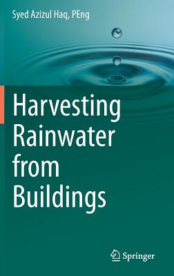 Harvesting Rainwater from Buildings - Haq Peng, Syed Azizul