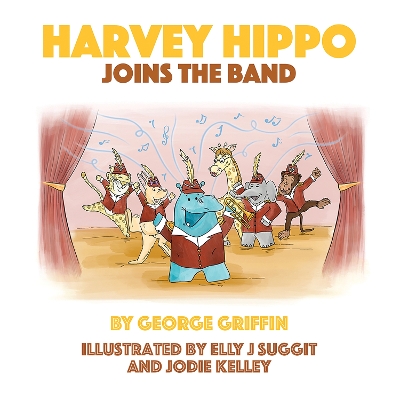 Harvey Hippo Joins The Band - Griffin, George