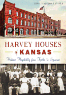 Harvey Houses of Kansas: Historic Hospitality from Topeka to Syracuse