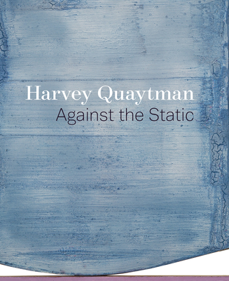 Harvey Quaytman: Against the Static - Diquinzio, Apsara (Editor)