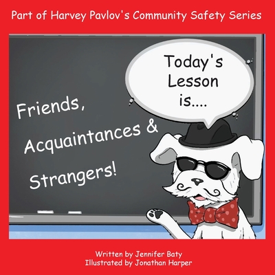 Harvey Teaches Friends, Acquaintances and Strangers: part 3 of the Community Safety Series - Baty, Jennifer C