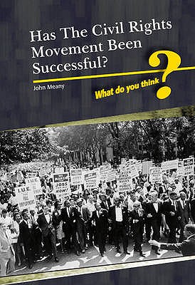 Has the Civil Rights Movement been Successful? - Meany, John