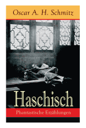 Haschisch: Phantastische Erz?hlungen: Freches Spiel Mit Dem Tabu: Der Haschischklub + Die Geliebte Des Teufels Eine Nacht Des Achtzehnten Jahrhunderts + Karneval + Die S?nde Wider Den Heiligen Geist + Die Botschaft + Der Schmugglersteig