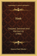 Hash: Chopped, Seasoned and Warmed Up (1908)