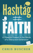 Hashtag Faith: A Powerful Gospel in the hands of a Distracted Generation