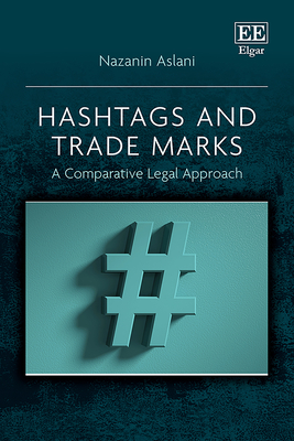 Hashtags and Trade Marks: A Comparative Legal Approach - Aslani, Nazanin