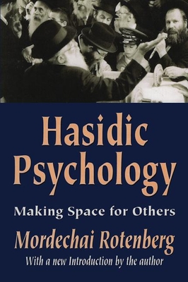 Hasidic Psychology: Making Space for Others - Rotenberg, Mordechai