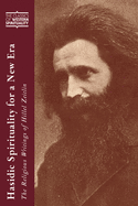Hasidic Spirituality for a New Era: The Religious Writings of Hillel Zeitlin