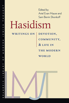 Hasidism: Writings on Devotion, Community, and Life in the Modern World - Mayse, Ariel Evan (Editor), and Shonkoff, Sam Berrin (Editor)