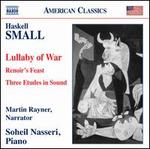 Haskell Small: Lullaby of War; Renoir's Feast; 3 Etudes in Sound