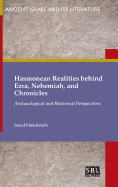 Hasmonean Realities Behind Ezra, Nehemiah, and Chronicles