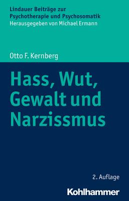 Hass, Wut, Gewalt Und Narzissmus - Kernberg, Otto F, Dr., M.D.