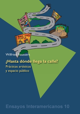 ?Hasta d?nde llega la calle?: Prcticas art?sticas y el espacio pblico - Raussert, Wilfried