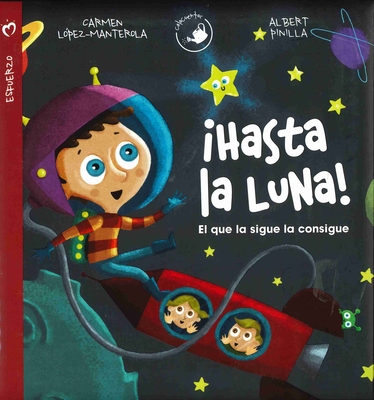 Hasta La Luna! - Lopez-Manterola, Carmen, and Pinilla, Albert (Illustrator)