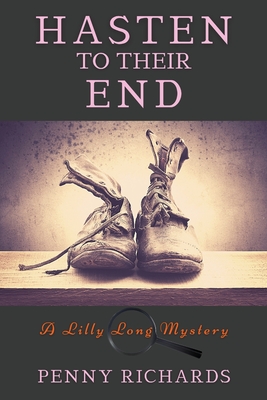 Hasten to Their End: A Lilly Long Mystery - Richards, Penny