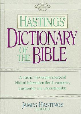 Hastings' Dictionary of the Bible - Hastings, James (Editor)