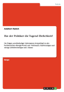 Hat der Politiker die Tugend Ehrlichkeit?: Die Folgen unvollst?ndiger Information, beispielhaft in den Fachbereichen Energie-Vorrat und -Verbrauch, Geldvermgen und -menge, Arbeitsvermgen und -einsatz