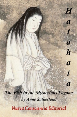 Hatahata -The Fish in the Mysterious Lagoon - Sutherland, Anne, and Fernandez, Sandra (Editor), and Calvente, Andr?s