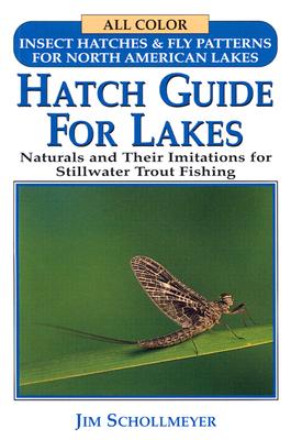 Hatch Guide for Lakes: Naturals and Their Imitations for Stillwater Trout Fishing - Schollmeyer, Jim