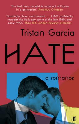 Hate: A Romance - Garcia, Tristan, and Duvert, Marion (Translated by)