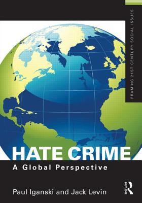Hate Crime: A Global Perspective - Iganski, Paul, and Levin, Jack, Dr.