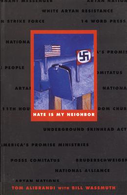 Hate is My Neighbor - Alibrandi, Tom, and Wassmuth, Bill