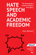 Hate Speech and Academic Freedom: The Antisemitic Assault on Basic Principles