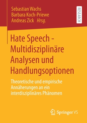 Hate Speech - Multidisziplinre Analysen Und Handlungsoptionen: Theoretische Und Empirische Annherungen an Ein Interdisziplinres Phnomen - Wachs, Sebastian (Editor), and Koch-Priewe, Barbara (Editor), and Zick, Andreas (Editor)