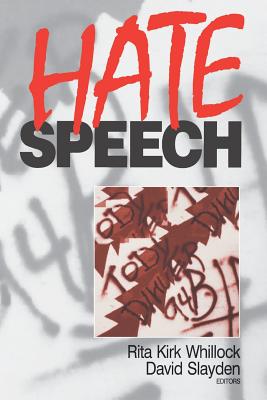 Hate Speech - Whillock, Rita Kirk (Editor), and Slayden, David, Dr. (Editor)